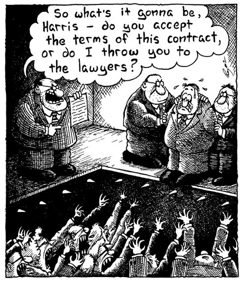 "So whats it to be, Harris, do you accept the terms of this contract or do I throw you to the lawyers?"