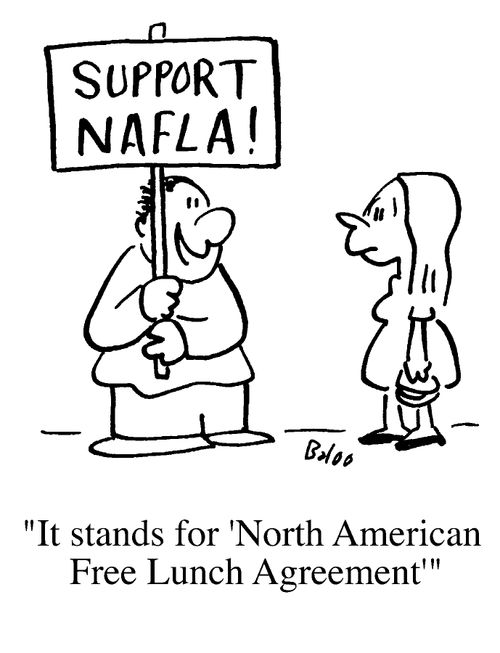 "It stands for 'North American Free Lunch Agreement' "