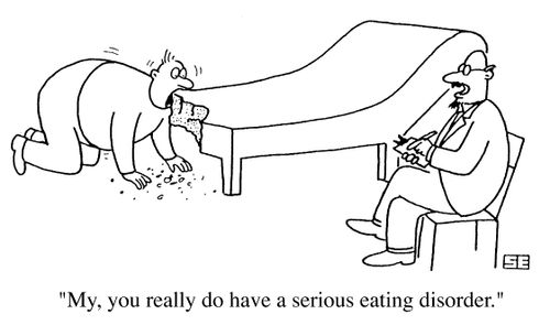 "Hmm.. You really do have a very serious eating disorder."