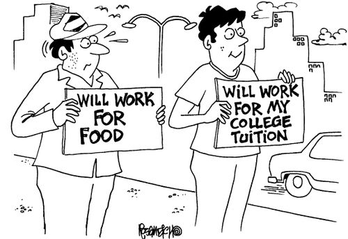 "Will work for food" "Will work for my college tuition."
