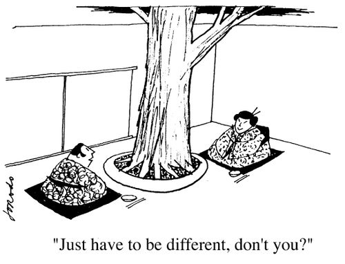 "Just have to be different,don't you ?"