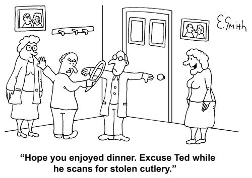 "Hope you enjoyed dinner. Excuse Ted while he scans for stolen cutlery."