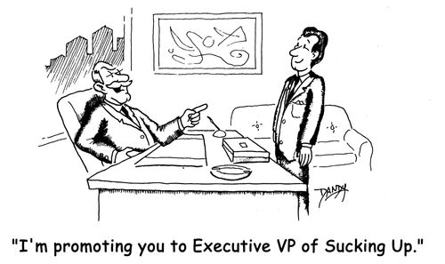 'I'm promoting you to Executive VP of sucking up.'