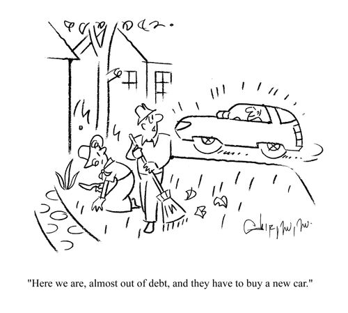 'Here we are, almost out of debt, and they have to buy a new car.'