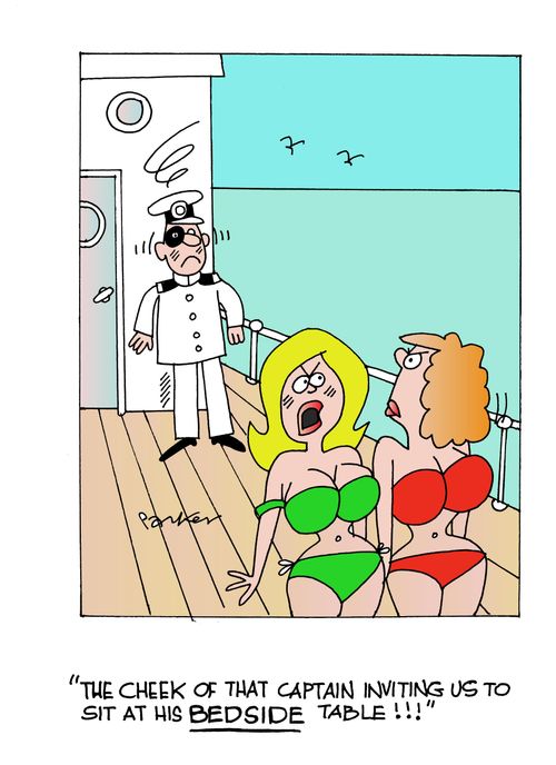 'The cheek of that captain inviting us to sit at his BEDSIDE table!'