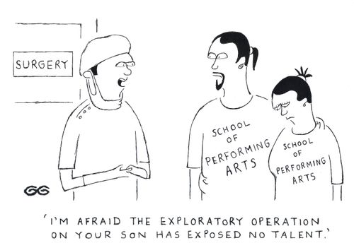 'I'm afraid the exploratory operation on your son has exposed no talent.'