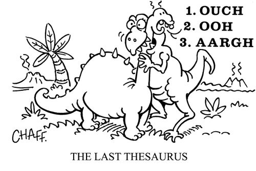The last thesaurus: 1. Ouch; 2. Ooh; 3. Aargh.