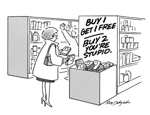 Buy 1 Get 1 Free.  Buy 2 You're Stupid.