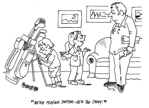 'We're playing Doctor - he's the caddy.'