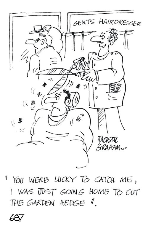 "You were lucky to catch me, I was just going home to cut the garden hedge."