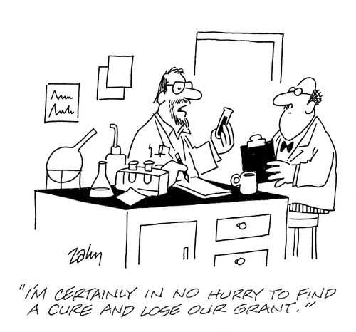 'I'm certainly in no hurry to find a cure and lose our grant.'