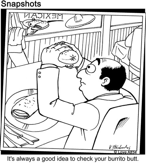 It's always good idea to check your burrito butt.