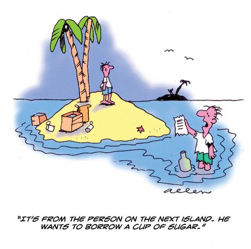 'It's from the person on the next island. He wants to borrow a cup of sugar.'