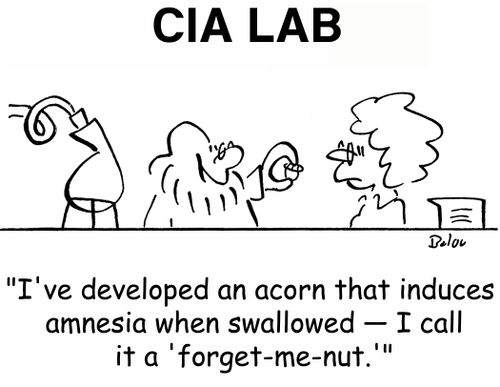 CIA LAB, 'I've developed an acorn that induces amnesia when swallowed -- I call it a 'forget-me-nut.''