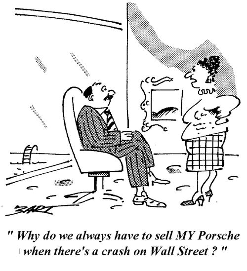 "Why do we always have to see MY Porsche when there's a Crash on Wall Street?"