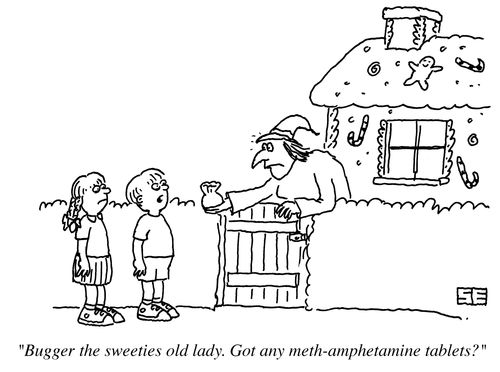 'Bugger the sweeties, old lady. Got any meth-amphetamine tablets?'