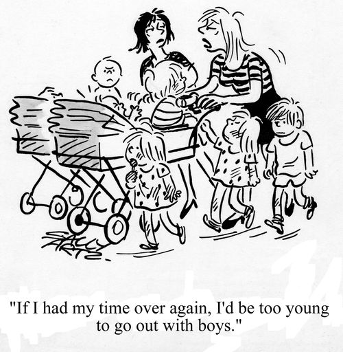 'If I had my time over again, I'd be too young to go out with boys.'
