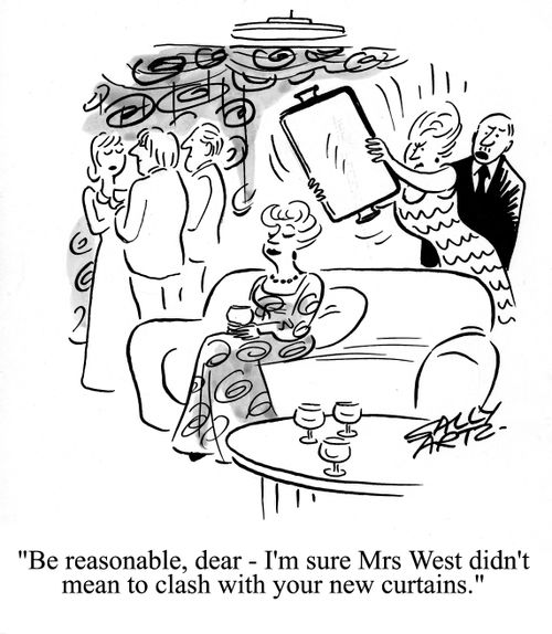 'Be reasonable, dear - I'm sure Mrs West didn't mean to clash with your new curtains.'