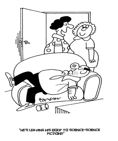 'He's leaving his body to science - science fiction!'