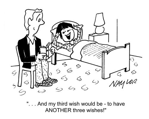 My third wish would be, another three wishes!
