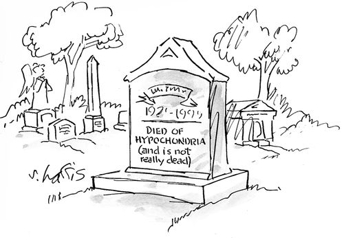 Died of hypochondria (and is not really dead).