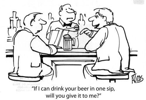 'If I can drink your beer in one sip, will you give it to me?'