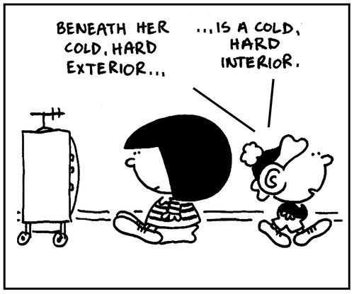 'Beneath her cold, hard exterior, is a cold hard interior.'