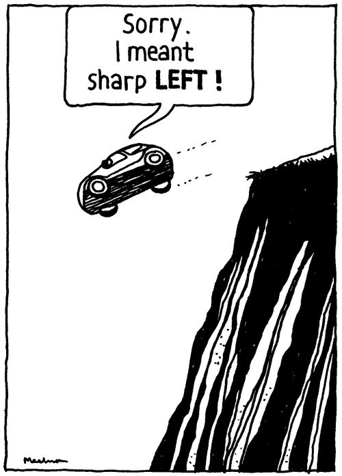 'Sorry. I meant sharp LEFT!'