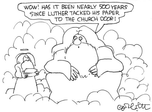 'Wow!  Has it been nearly 500 years since Luther tacked his paper to the church door!' 