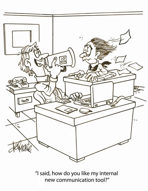 'I said, how do you like my internal communication tool?'