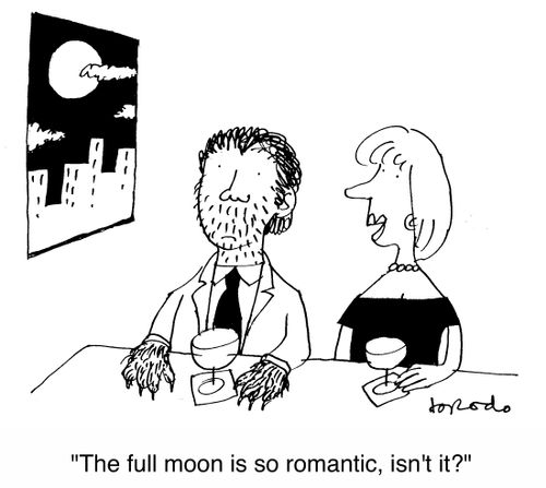 'The full moon is so romantic, isn't it?'