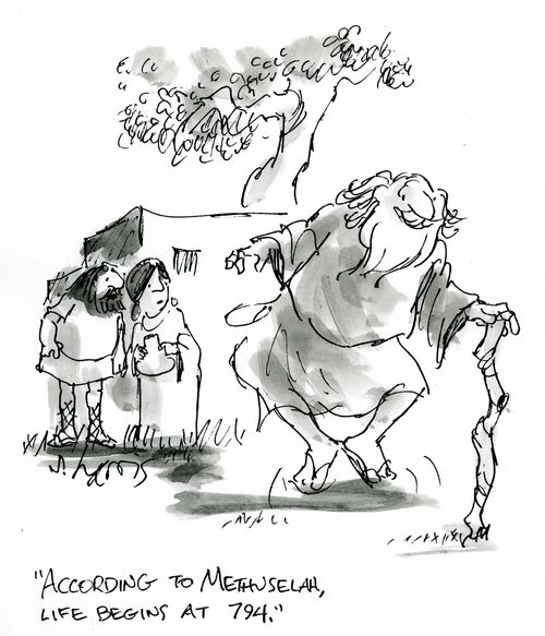 'According to Methuselah, life begins at 794.'