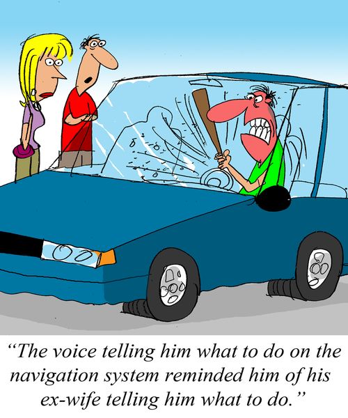 'The voice telling him what to do on the navigation system reminded him of his ex-wife telling him what to do.'
