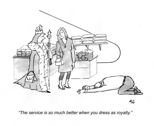 'The service is so much better when you dress as royalty.'