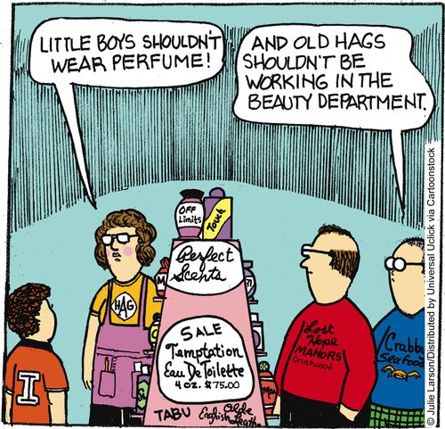 'And old hags shouldn't be working in the beauty department.'