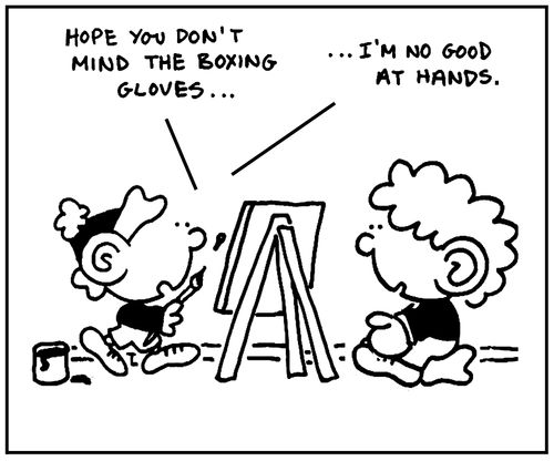 'Hope you don't mind the boxing gloves. I'm no good at hands.'