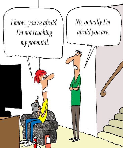 'I know you're afraid I'm not reaching my potential.