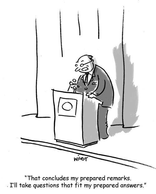 'That concludes my prepared remarks. I'll take questions that fit my prepared answers.'