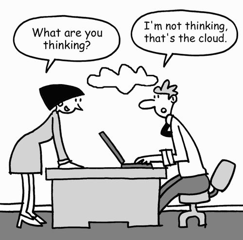 'I'm not thinking, that's the cloud.'