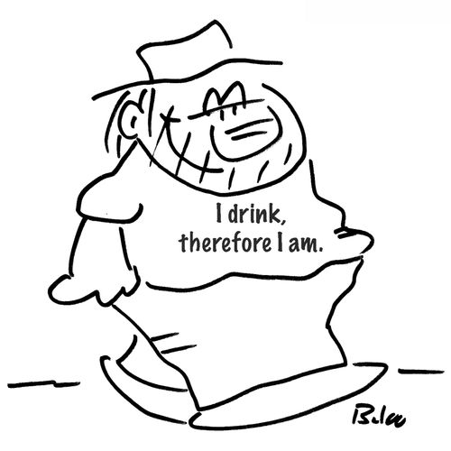 I drink, therefore I am.