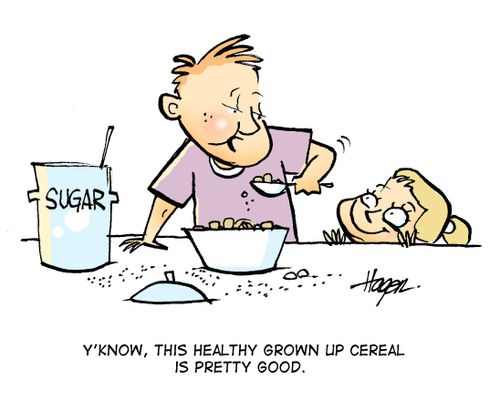 'Y'know, this healthy grown up cereal is pretty good.'