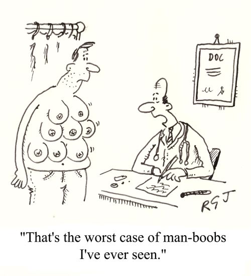 'That's the worst case of man boobs I've ever seen.'