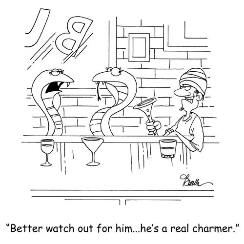 'Better watch out for him...he's a real charmer.'