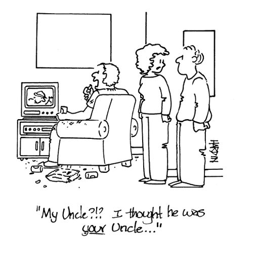 'My uncle?!? I thought he was your uncle!'