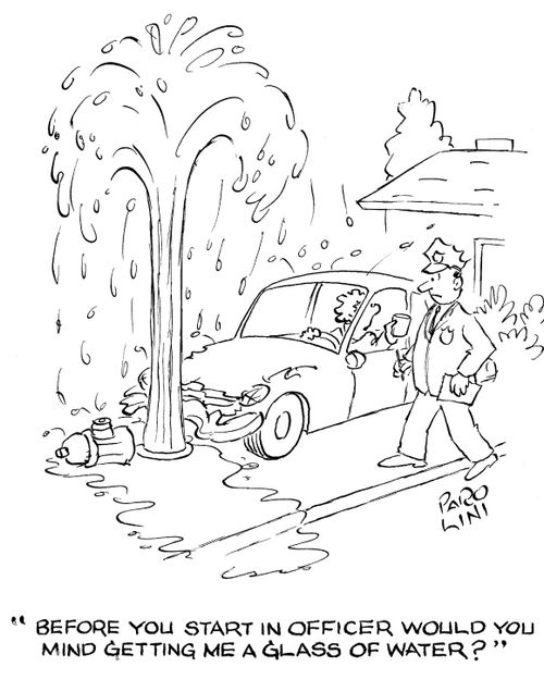 'Before you start in officer would you mind getting me a glass of water?'