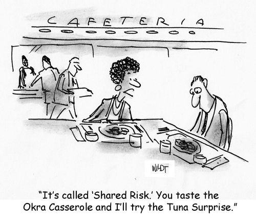 'It's called ‘Shared Risk.' You taste the Okra Casserole and I'll try the Tuna Surprise.'