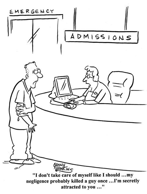 Admissions lady: 'I don't take care of myself like I should ... my negligence probably killed a guy once ... I'm secretly attracted to you ...'