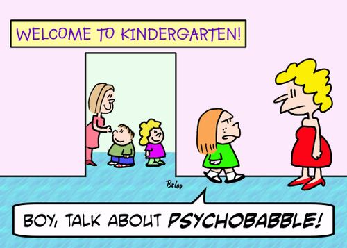 WELCOME TO KINDERGARTEN!, 'Boy, talk about psychobabble!'