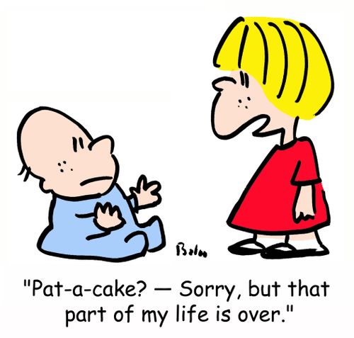 'Pat-a-cake? -- Sorry, but that part of my life is over.'