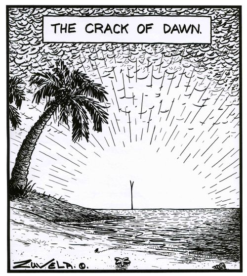 The crack of dawn.